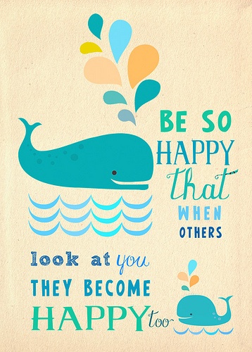 be so happy and make others happy