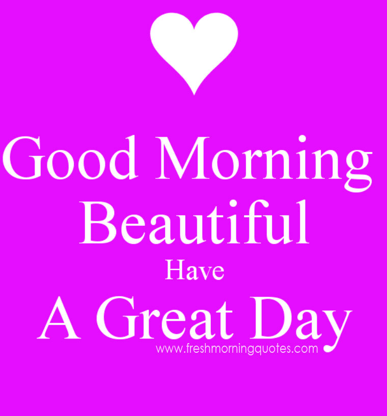 Good-Morning-Beautiful-Have-A-Great-Day