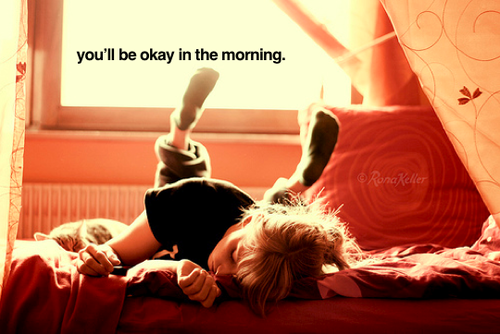 YOU WILL BE OKEY IN THE MORNING