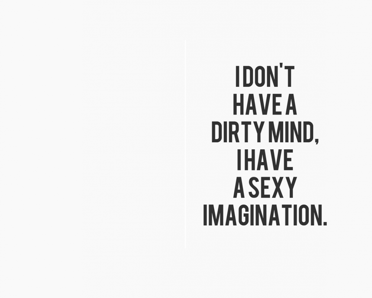 i am not dirty minded i have a sexy imagiination funny saying