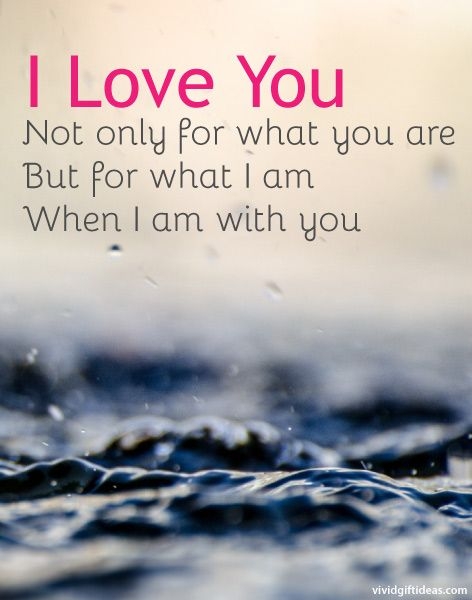 i love you not only for what you are but for who i am love quotes for him