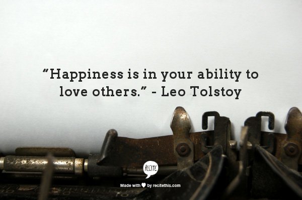 Happiness is the ability to love others - healing quotes