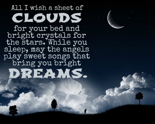 All I wish a sheet of clouds for your bed and bright crystals for the stars-good night quotes for him