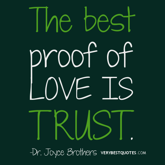 The best proof of love is trust - inspirational sayings about love