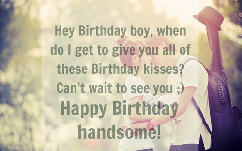 Hey birthday boy-Romantic Happy Birthday Wishes for Boyfriend 