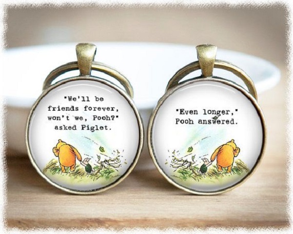 We’ll be friends forever, won’t we, Pooh?” asked Piglet – “Even longer,” Pooh answered. - best quotes about friendship