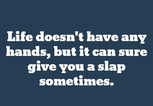 life-can-give-you-a-slap
