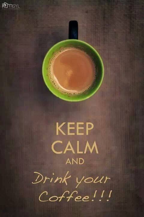 keep calm and drink your coffee images quotes 