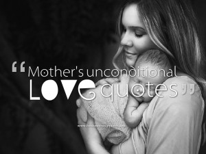 unconditional love of a mother