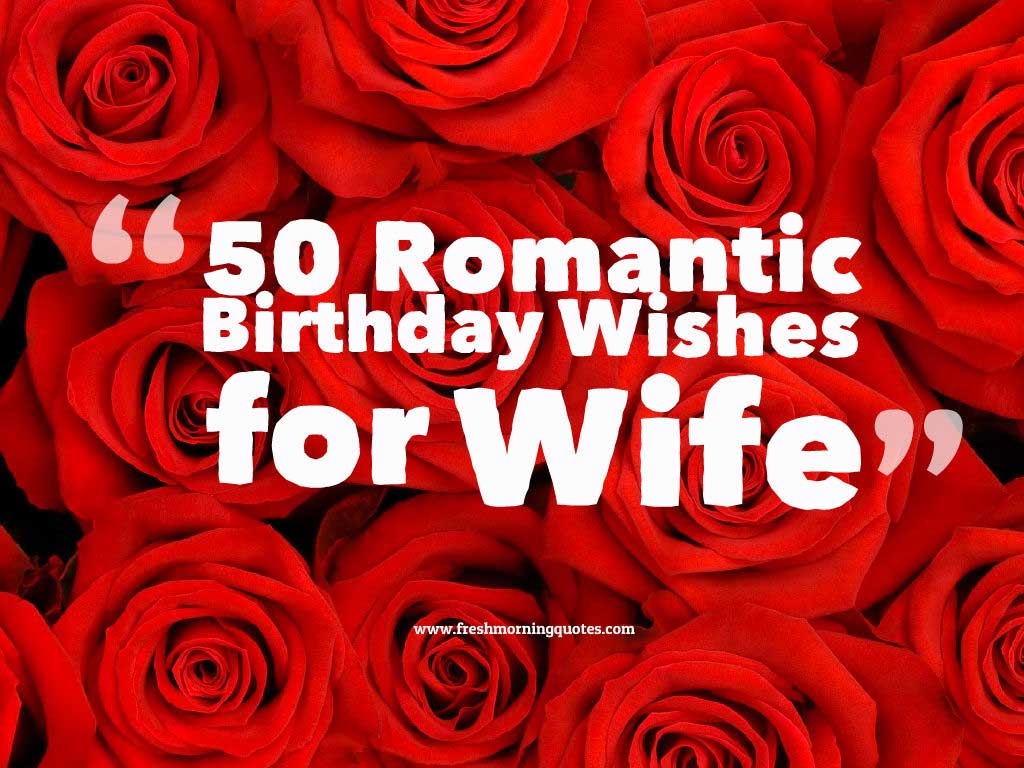 50 Romantic Birthday Wishes For Wife Freshmorningquotes