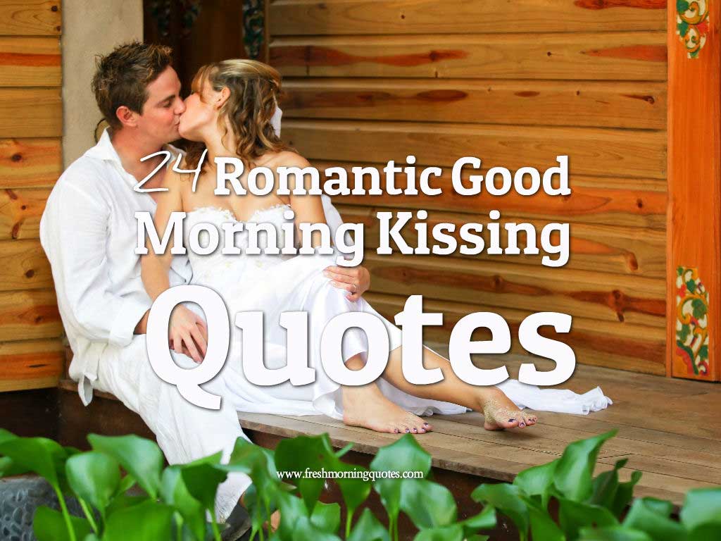 24 Romantic Good Morning Kissing Quotes Freshmorningquotes