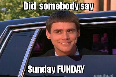 Did-Somebody-Say-Sunday-Funday